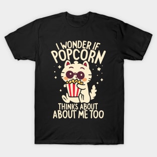 I Wonder If Popcorn Thinks About Me Too T-Shirt